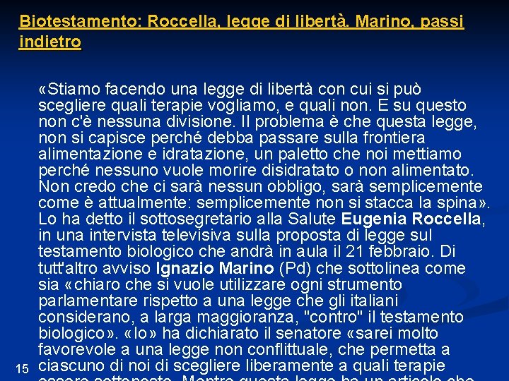 Biotestamento: Roccella, legge di libertà. Marino, passi indietro 15 «Stiamo facendo una legge di