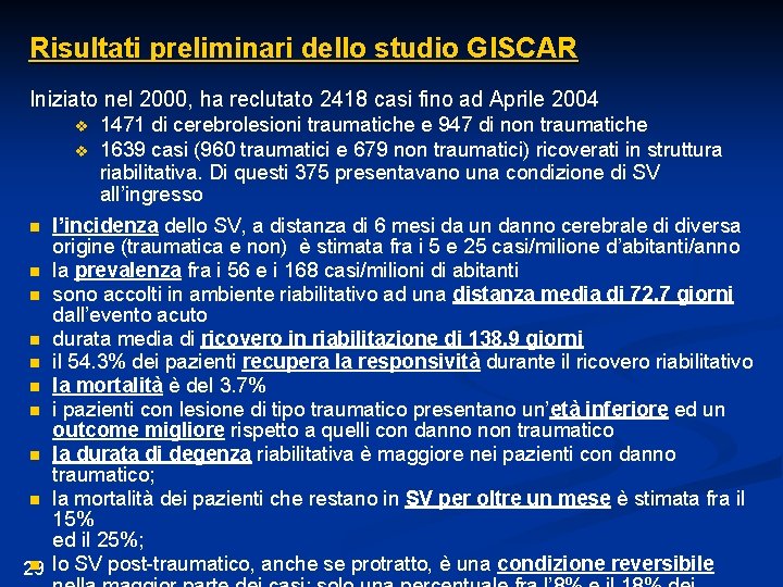 Risultati preliminari dello studio GISCAR Iniziato nel 2000, ha reclutato 2418 casi fino ad