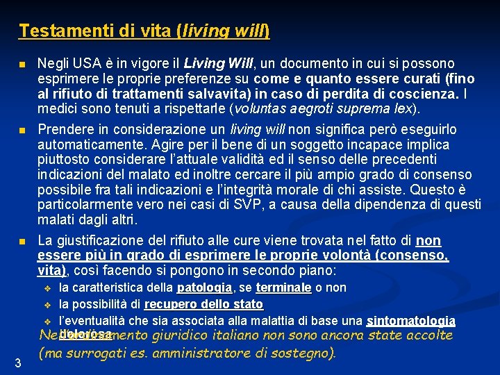 Testamenti di vita (living will) n n n Negli USA è in vigore il