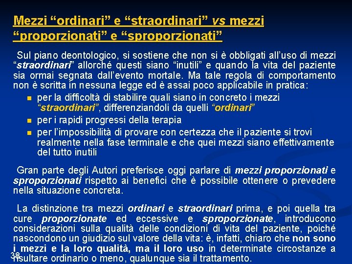 Mezzi “ordinari” e “straordinari” vs mezzi “proporzionati” e “sproporzionati” Sul piano deontologico, si sostiene