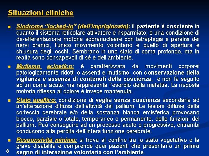 Situazioni cliniche n n 8 Sindrome “locked-in” (dell'imprigionato): il paziente è cosciente in quanto