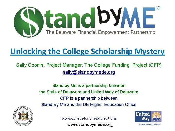 ® Unlocking the College Scholarship Mystery Sally Coonin, Project Manager, The College Funding Project