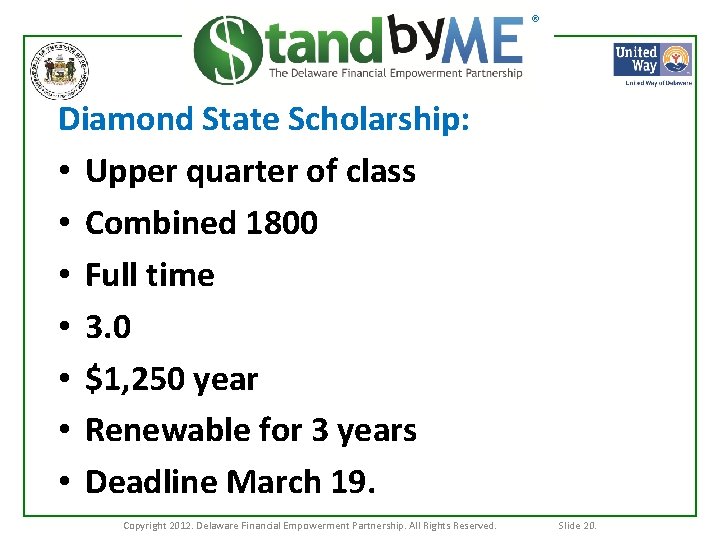 ® Diamond State Scholarship: • Upper quarter of class • Combined 1800 • Full