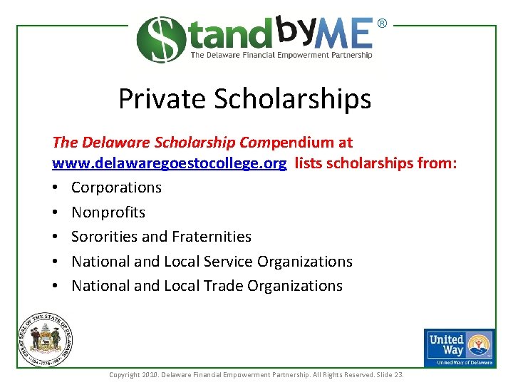 TM ® Private Scholarships The Delaware Scholarship Compendium at www. delawaregoestocollege. org lists scholarships