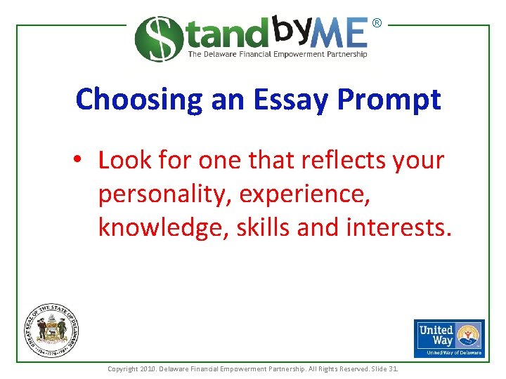 ® Choosing an Essay Prompt • Look for one that reflects your personality, experience,