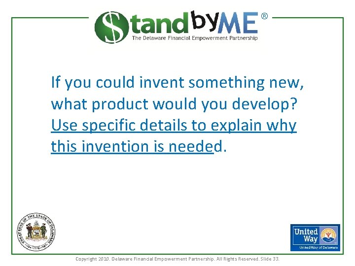 ® If you could invent something new, what product would you develop? Use specific