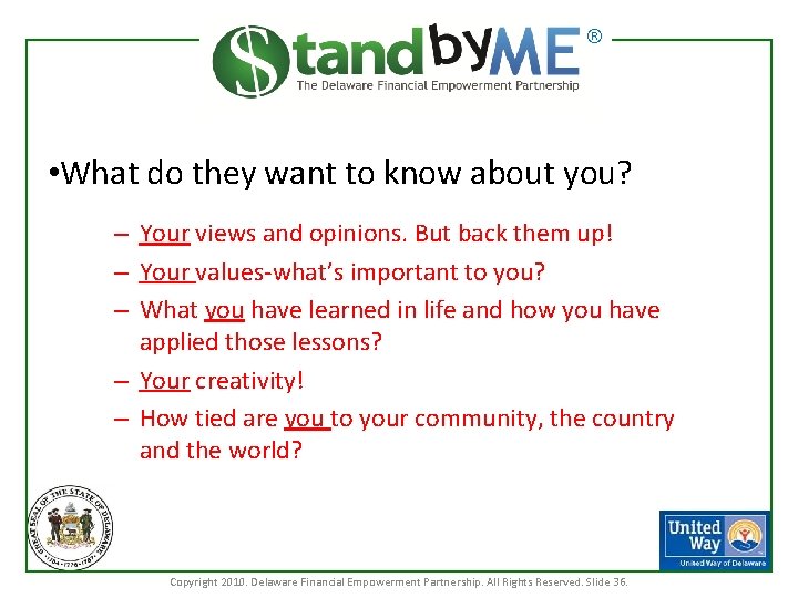 TM ® • What do they want to know about you? – Your views