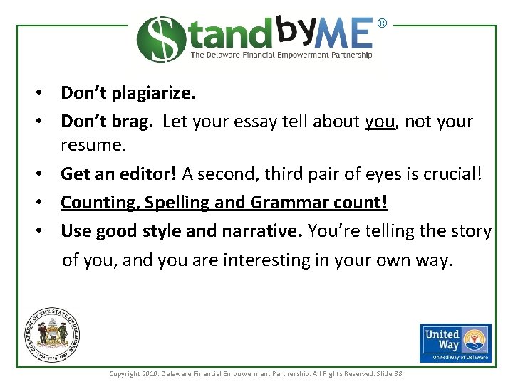 ® • Don’t plagiarize. • Don’t brag. Let your essay tell about you, not