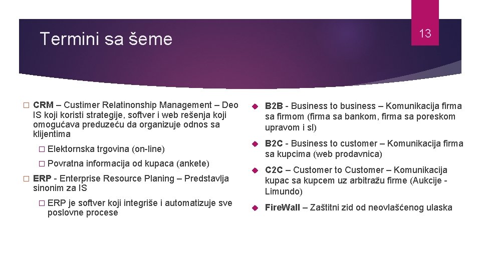 13 Termini sa šeme � � CRM – Custimer Relatinonship Management – Deo IS