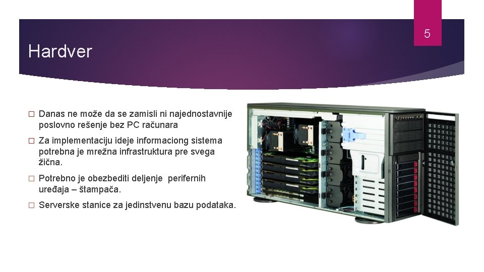 5 Hardver � Danas ne može da se zamisli ni najednostavnije poslovno rešenje bez