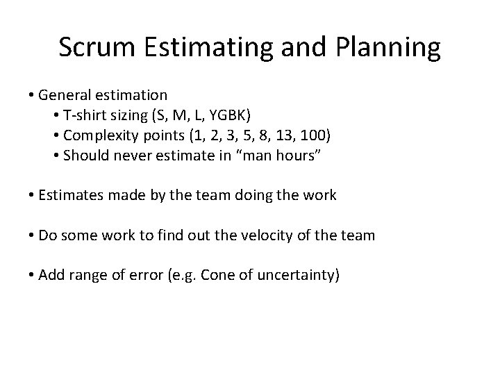 Scrum Estimating and Planning • General estimation • T-shirt sizing (S, M, L, YGBK)