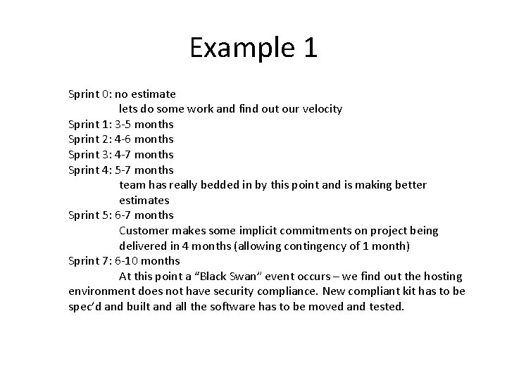Example 1 Sprint 0: no estimate lets do some work and find out our