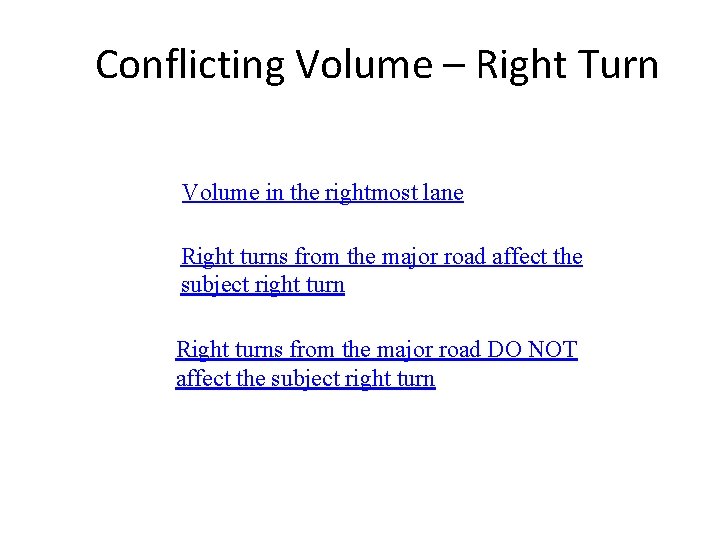 Conflicting Volume – Right Turn Volume in the rightmost lane Right turns from the Conflicting Volume – Right Turn Volume in the rightmost lane Right turns from the