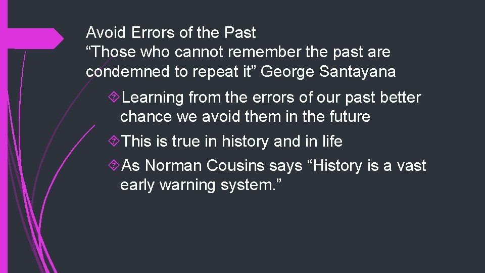 Avoid Errors of the Past “Those who cannot remember the past are condemned to