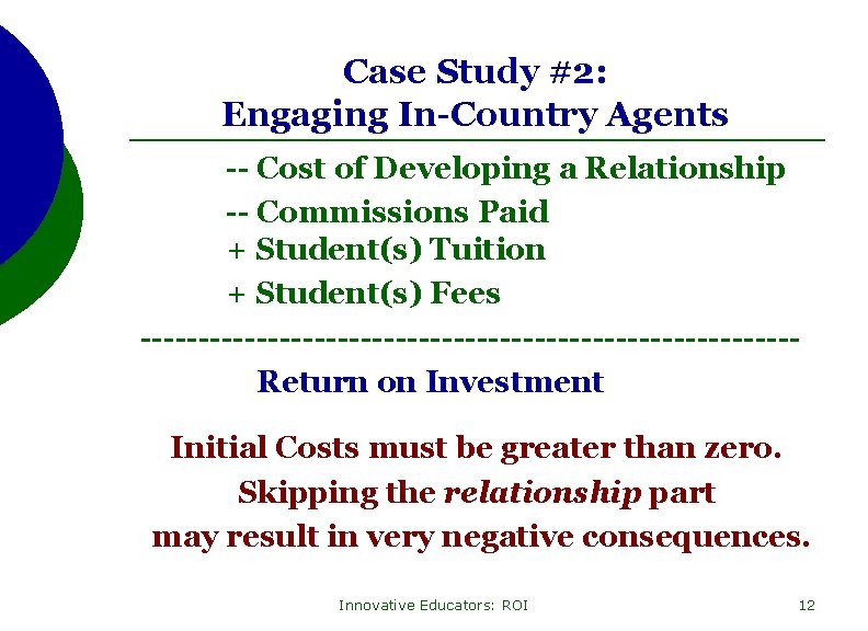 Case Study #2: Engaging In-Country Agents -- Cost of Developing a Relationship -- Commissions