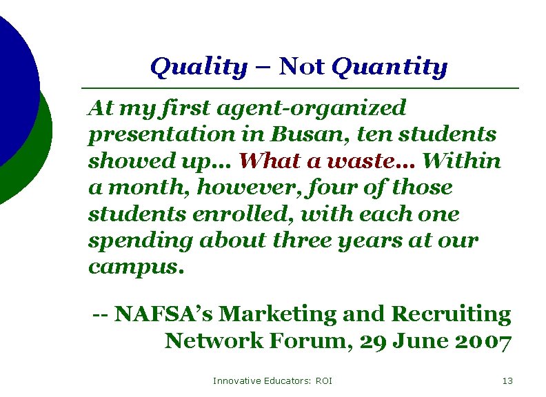 Quality – Not Quantity At my first agent-organized presentation in Busan, ten students showed