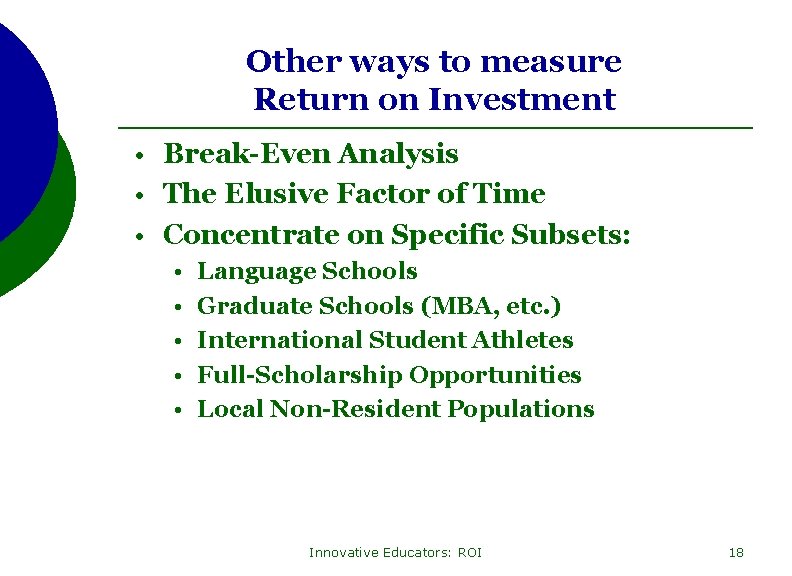 Other ways to measure Return on Investment • Break-Even Analysis • The Elusive Factor
