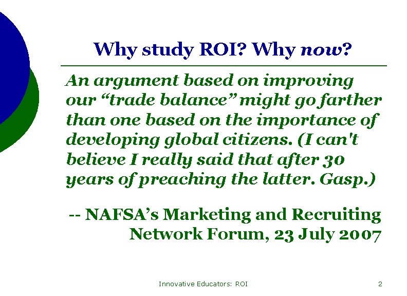 Why study ROI? Why now? An argument based on improving our “trade balance” might