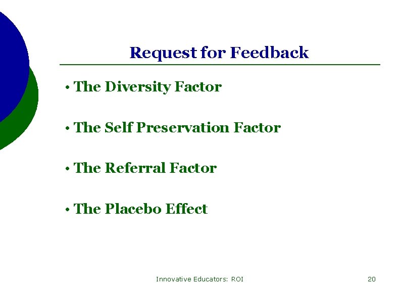 Request for Feedback • The Diversity Factor • The Self Preservation Factor • The