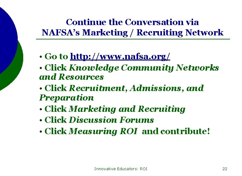 Continue the Conversation via NAFSA’s Marketing / Recruiting Network • Go to http: //www.