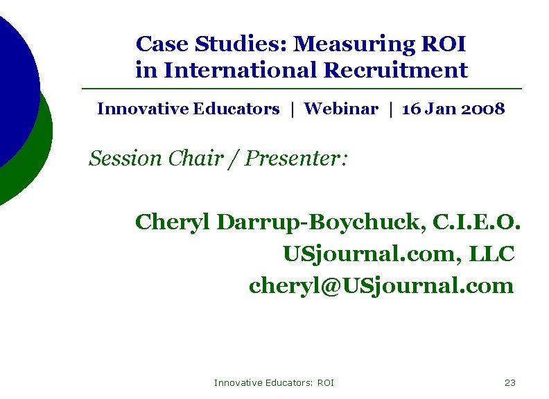 Case Studies: Measuring ROI in International Recruitment Innovative Educators | Webinar | 16 Jan