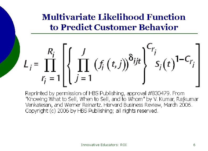 Multivariate Likelihood Function to Predict Customer Behavior Innovative Educators: ROI 6 