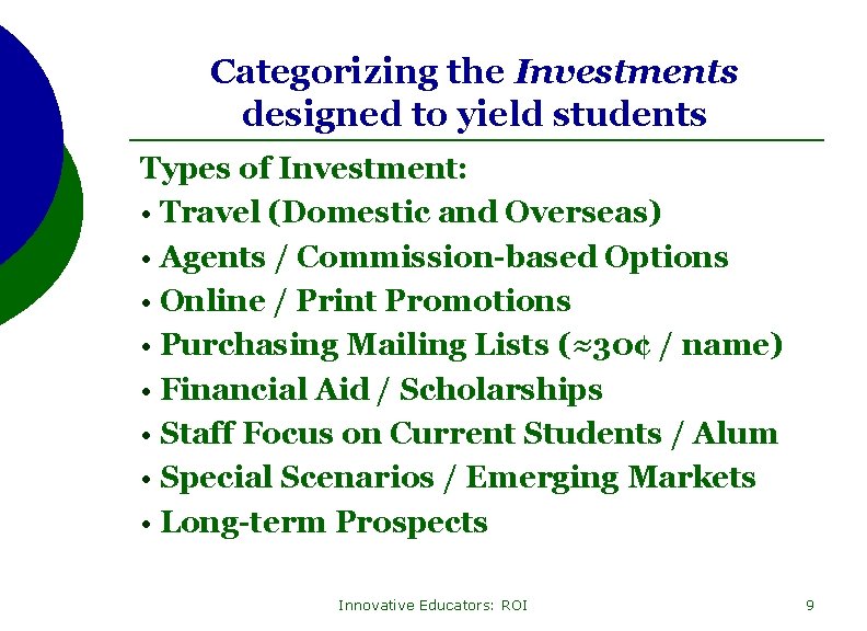 Categorizing the Investments designed to yield students Types of Investment: • Travel (Domestic and
