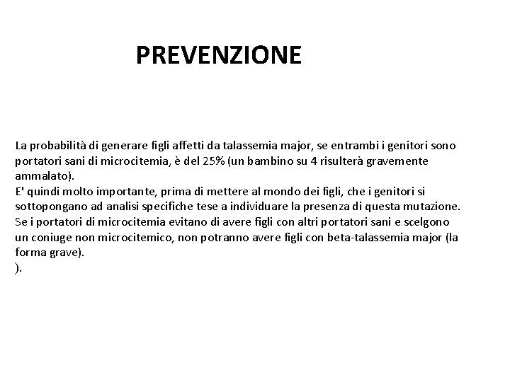 PREVENZIONE La probabilità di generare figli affetti da talassemia major, se entrambi i genitori