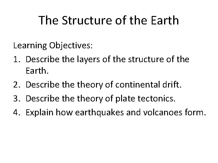 The Structure of the Earth Learning Objectives: 1. Describe the layers of the structure