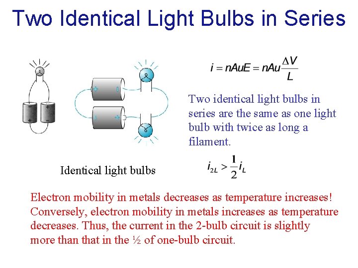 Two Identical Light Bulbs in Series Two identical light bulbs in series are the