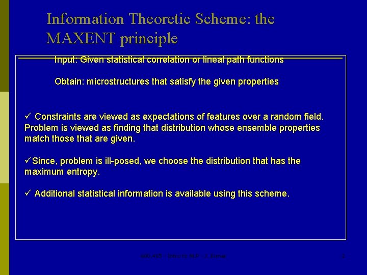 Information Theoretic Scheme: the MAXENT principle Input: Given statistical correlation or lineal path functions
