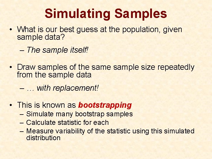Simulating Samples • What is our best guess at the population, given sample data?
