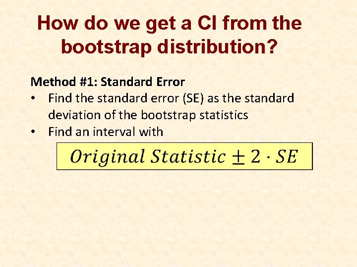 How do we get a CI from the bootstrap distribution? Method #1: Standard Error