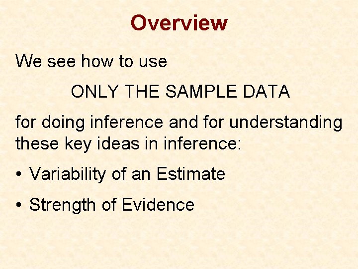 Overview We see how to use ONLY THE SAMPLE DATA for doing inference and