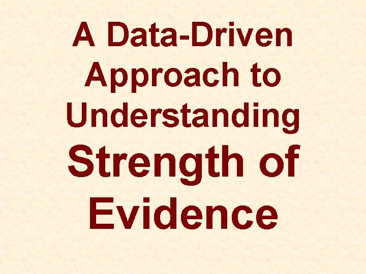 A Data-Driven Approach to Understanding Strength of Evidence 