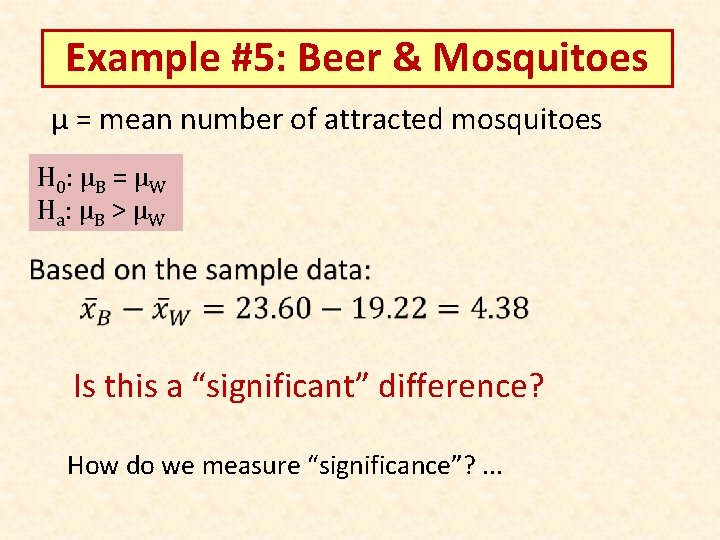 Example #5: Beer & Mosquitoes µ = mean number of attracted mosquitoes H 0: