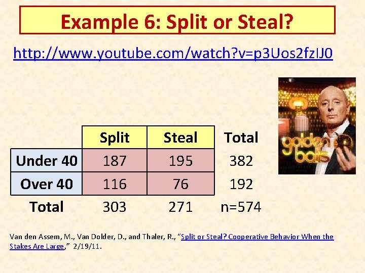 Example 6: Split or Steal? http: //www. youtube. com/watch? v=p 3 Uos 2 fz.