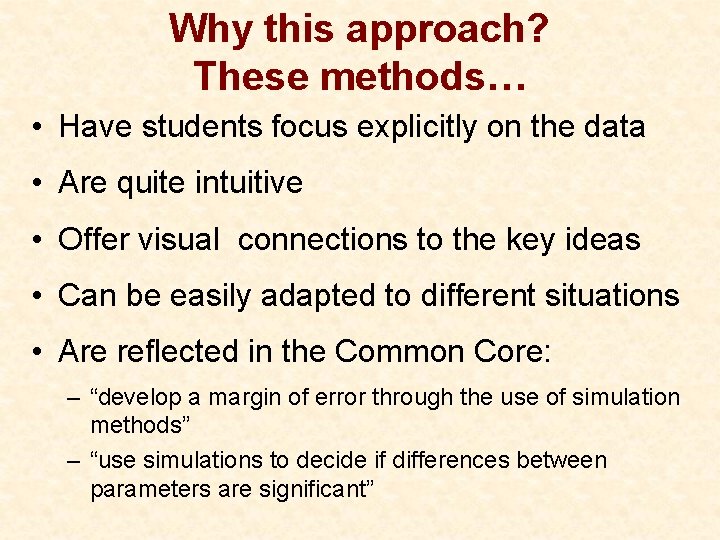 Why this approach? These methods… • Have students focus explicitly on the data •