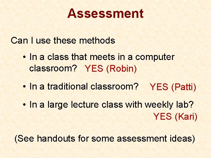 Assessment Can I use these methods • In a class that meets in a