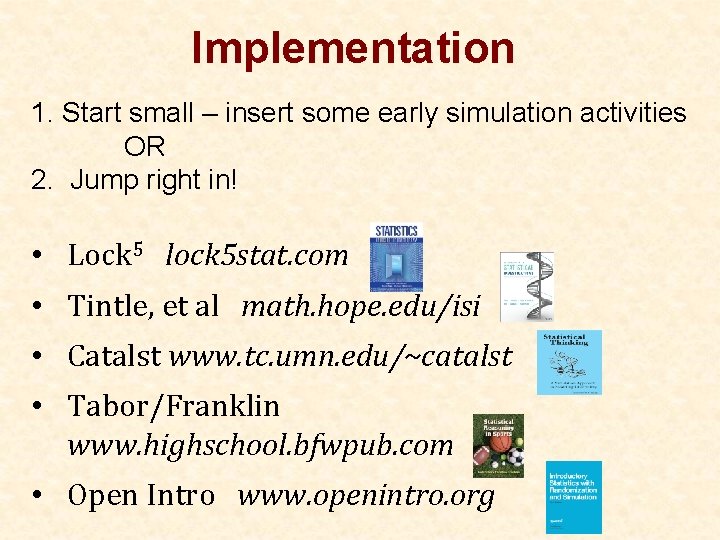 Implementation 1. Start small – insert some early simulation activities OR 2. Jump right