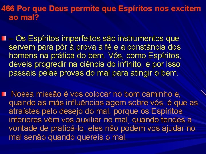 466 Por que Deus permite que Espíritos nos excitem ao mal? – Os Espíritos