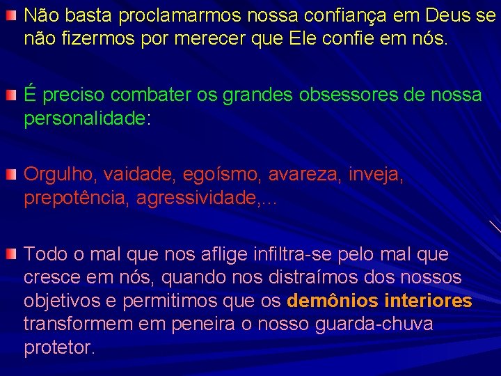 Não basta proclamarmos nossa confiança em Deus se não fizermos por merecer que Ele