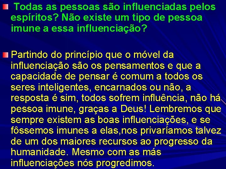 Todas as pessoas são influenciadas pelos espíritos? Não existe um tipo de pessoa imune