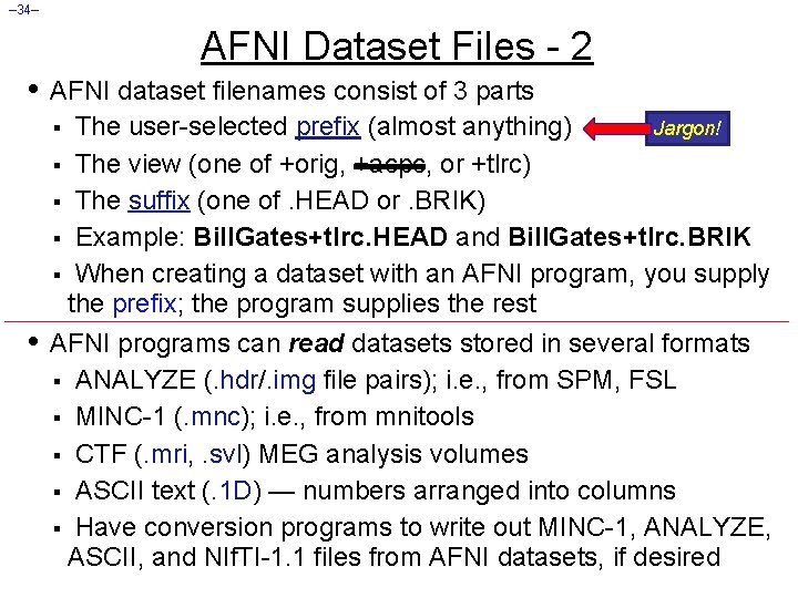 – 34– AFNI Dataset Files - 2 • AFNI dataset filenames consist of 3