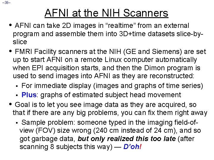 – 38– AFNI at the NIH Scanners • AFNI can take 2 D images