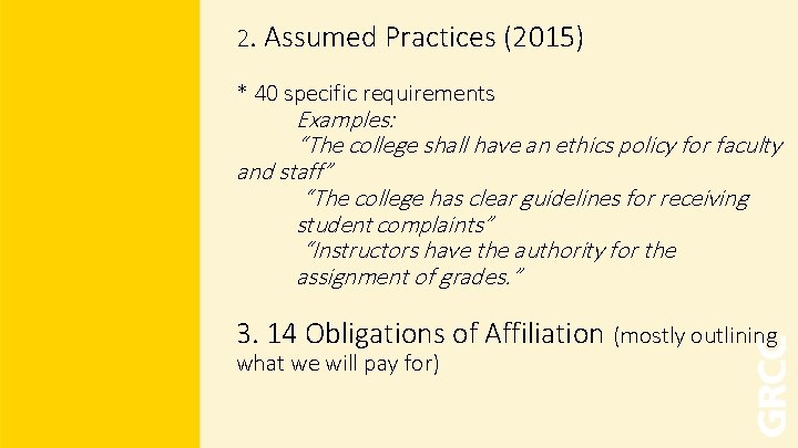 2. Assumed Practices (2015) * 40 specific requirements Examples: “The college shall have an