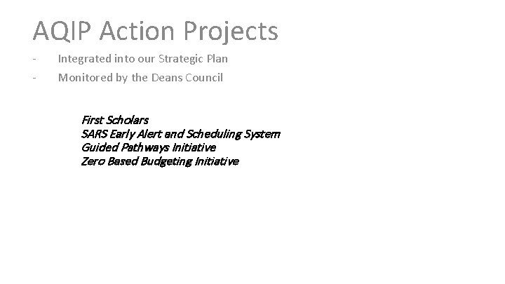 AQIP Action Projects - Integrated into our Strategic Plan Monitored by the Deans Council
