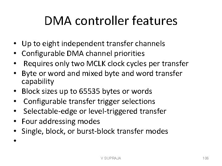 DMA controller features • • • Up to eight independent transfer channels Configurable DMA