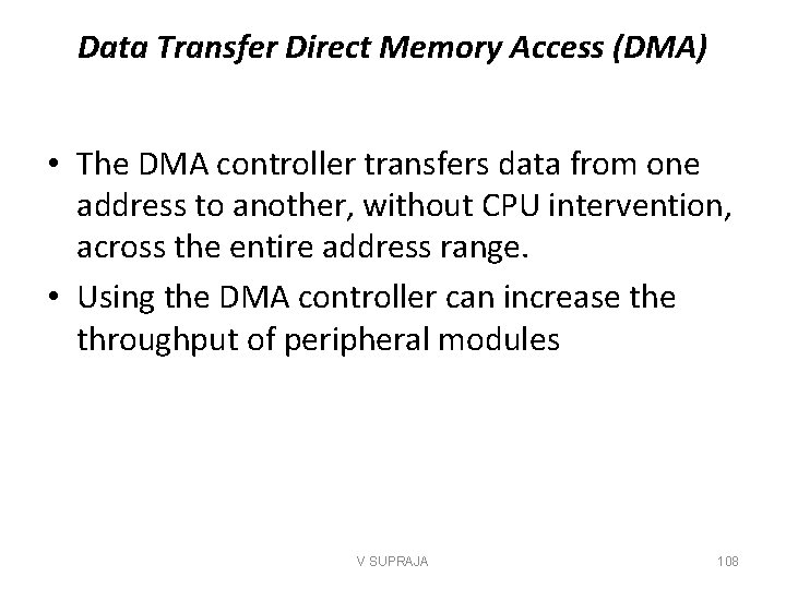 Data Transfer Direct Memory Access (DMA) • The DMA controller transfers data from one