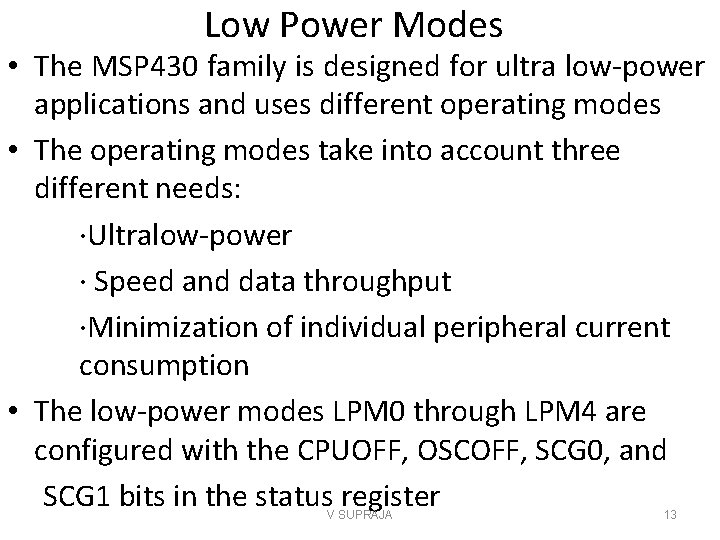Low Power Modes • The MSP 430 family is designed for ultra low-power applications
